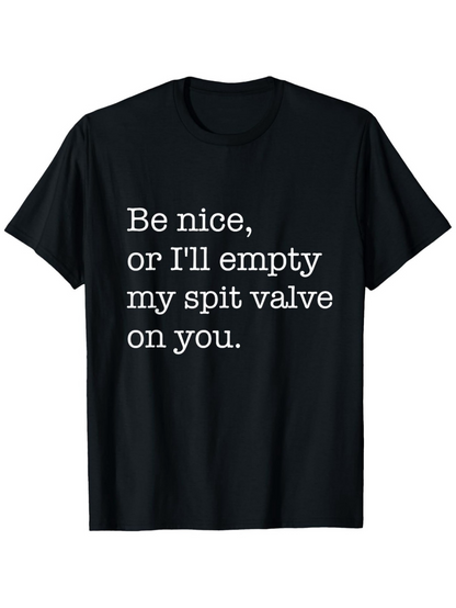 Men's Graphic T-Shirt Be Nice Or Ill Empty My Spit Valve On You Playful Band Humor Shirt