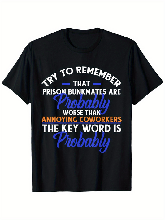 Men's Graphic T-Shirt Try To Remember Probably Worse Than Annoying Coworkers Key Word Probably