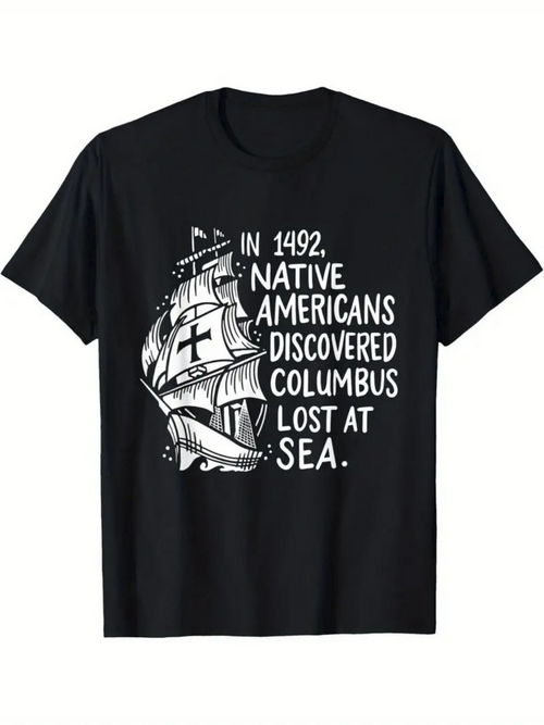 Men's Graphic T-Shirt In 1492 Native Americans Discovered Columbus Lost At Sea With Old Sailing Ship