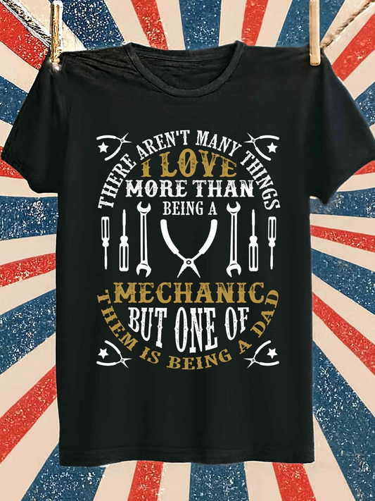 Men's Graphic T-Shirt There Arent Many Things I Love More Than Being A Mechanic But One Of Them Is Being A Dad Surrounded By Tools And Motif Wrenches