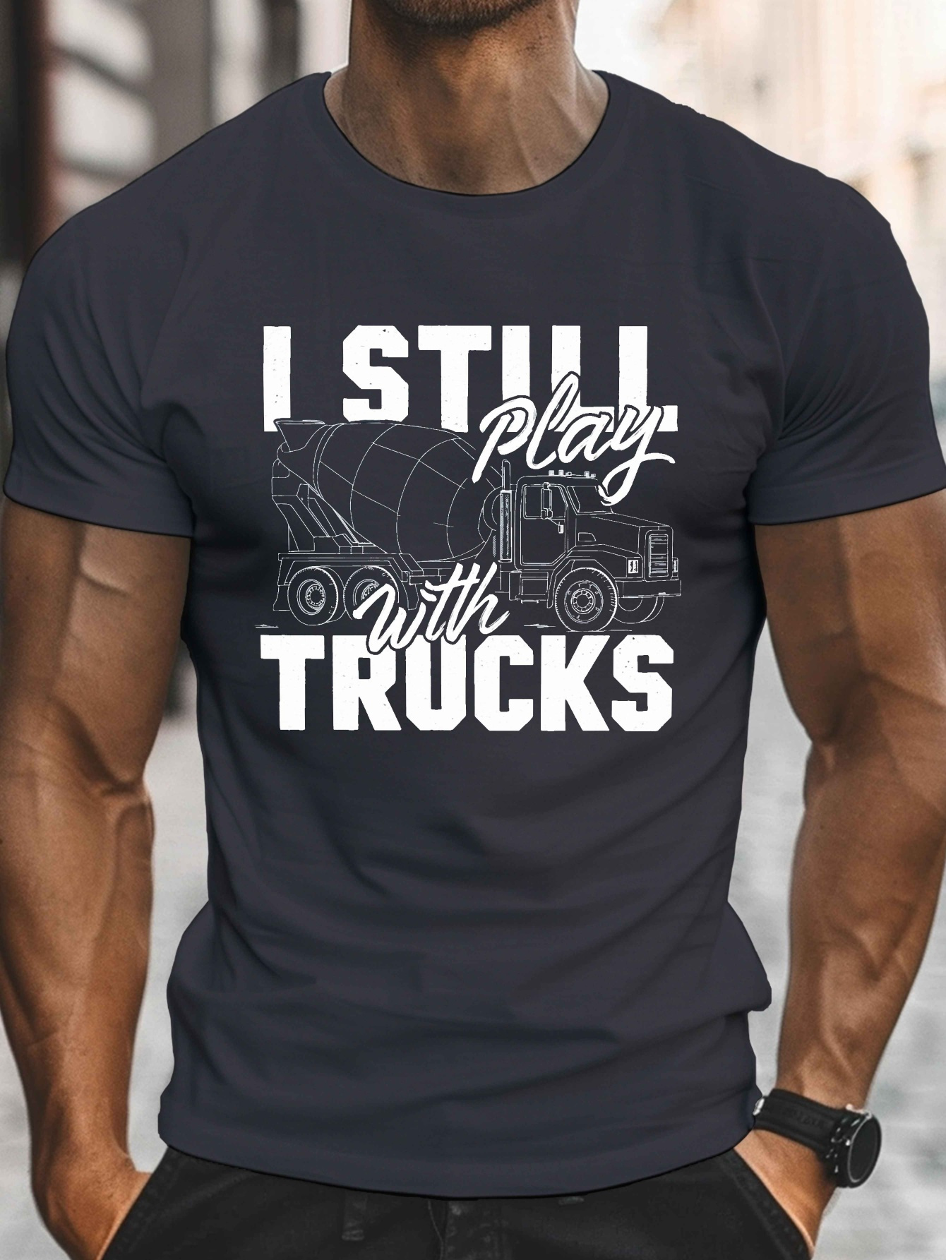 Men's Graphic T-Shirt I Still Play With Trucks Among Outlined Heavy Duty Construction Truck