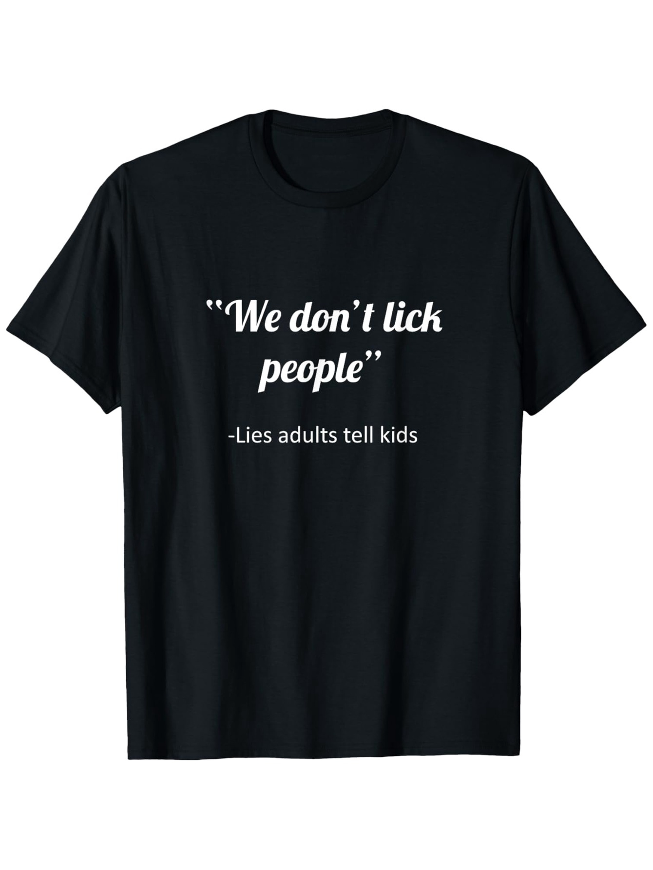 Men's Graphic T-Shirt We Dont Lick People Humorous Saying Printed On Classic Cotton Tshirt
