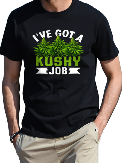 Men's Graphic T-Shirt Ive Got A Kushy Job With Green Leaf Illustration