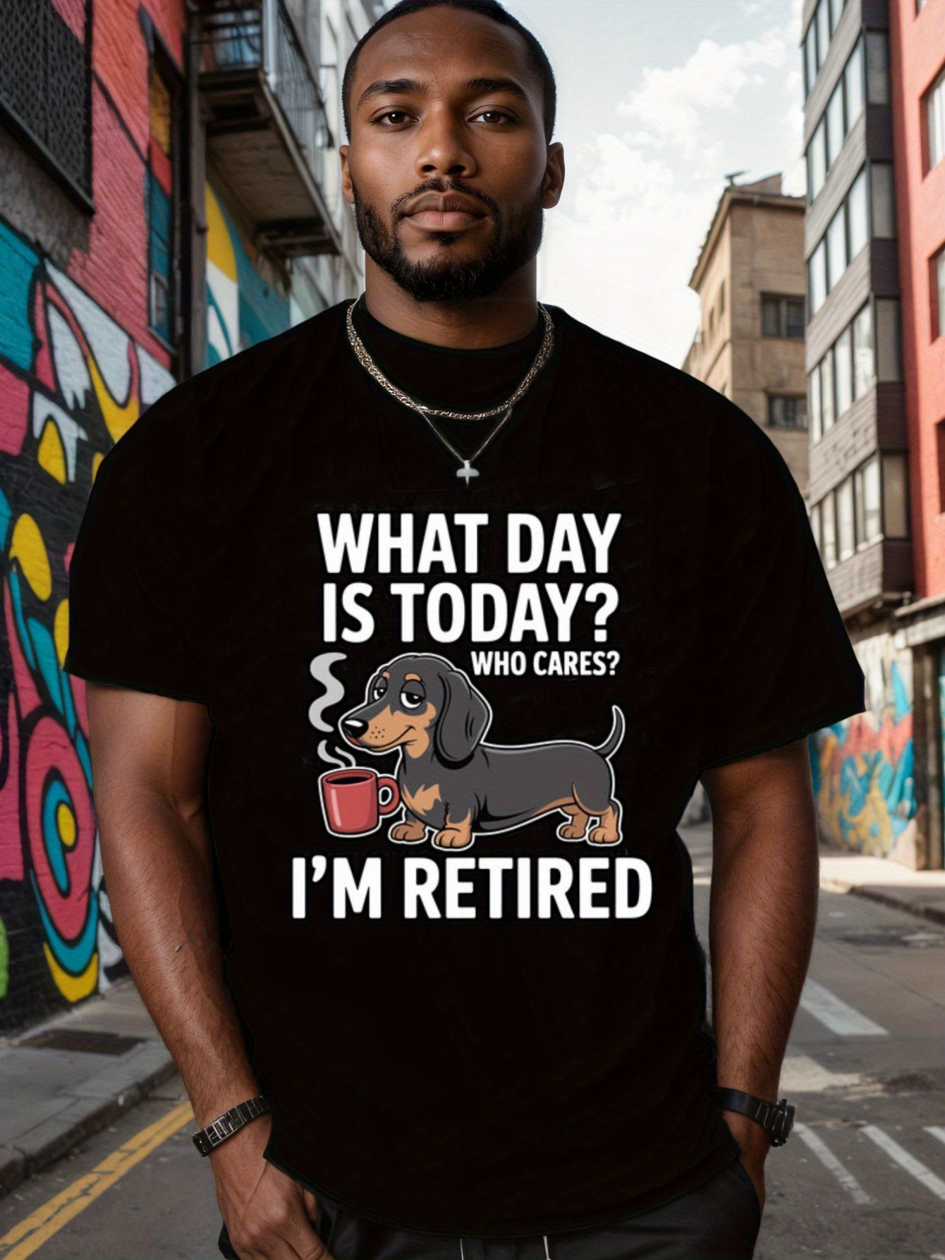 Men's Graphic T-Shirt What Day Is Today Who Cares I Am Retired Cute Dog With Coffee Cup