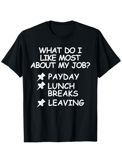Men's Graphic T-Shirt What Do I Like Most About My Job Payday Lunch Breaks Leaving Humorous Checklist T Shirt
