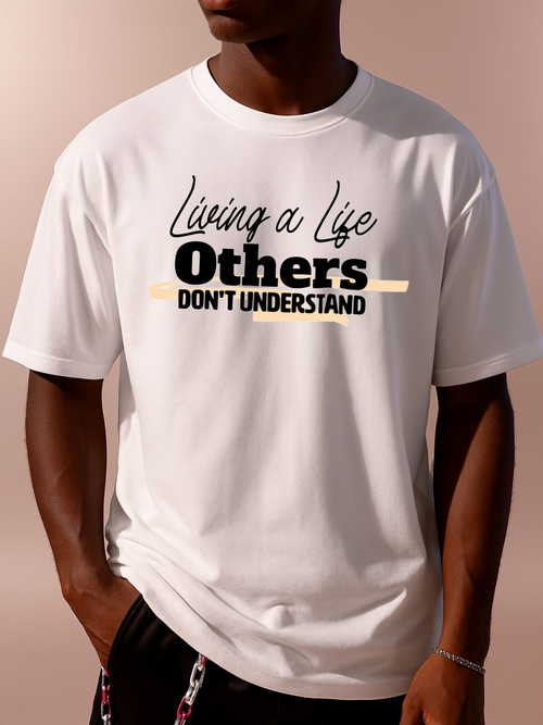 Men's Graphic T-Shirt Living A Life Others Do Not Understand Statement Typography Shirt