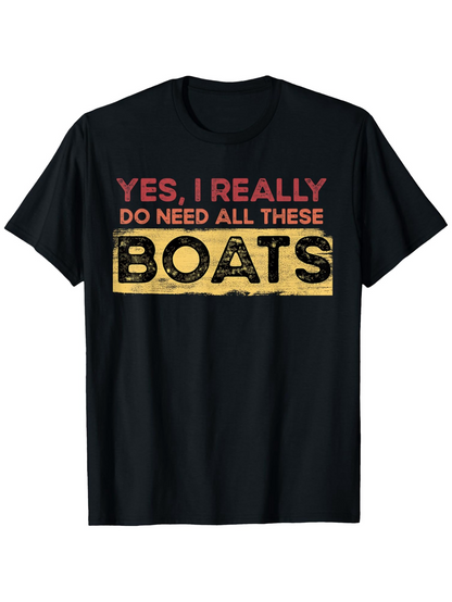 Men's Graphic T-Shirt Yes I Really Do Need All These Boats Vintage Faded Bold Painted Letters Shirt