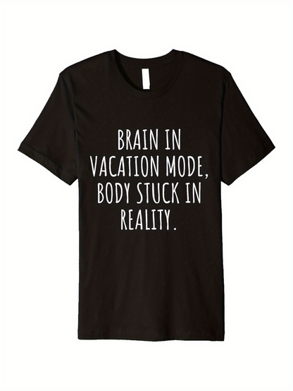 Men's Graphic T-Shirt Brain In Vacation Mode Body Stuck In Reality Minimalist Text Design T Shirt