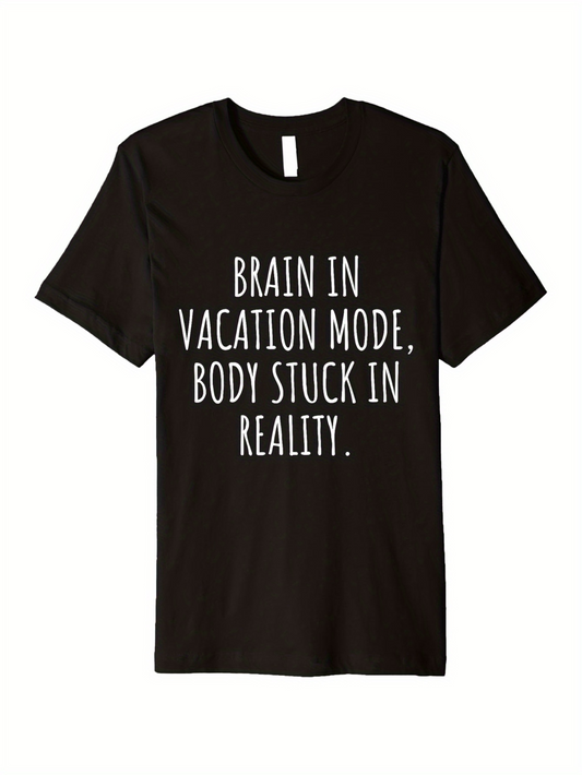 Men's Graphic T-Shirt Brain In Vacation Mode Body Stuck In Reality Minimalist Text Design T Shirt