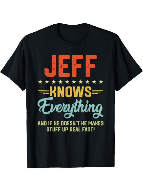 Men's Graphic T-Shirt Jeff Knows Everything Makes Stuff Up Real Fast Typography Shirt