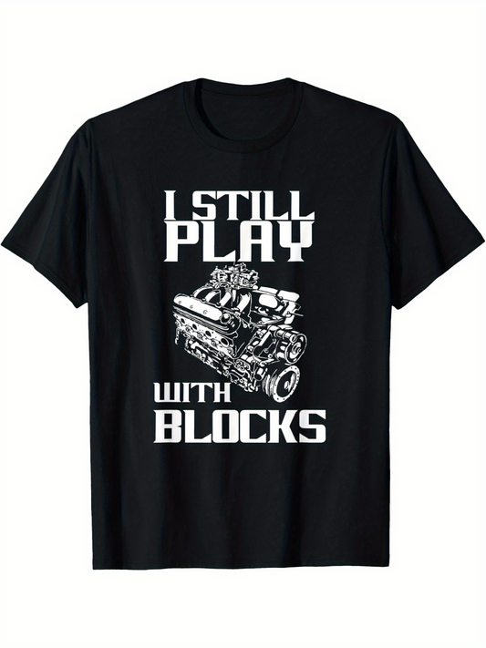 Men's Graphic T-Shirt I Still Play With Metal Engine Parts Under Bold Text Blocks