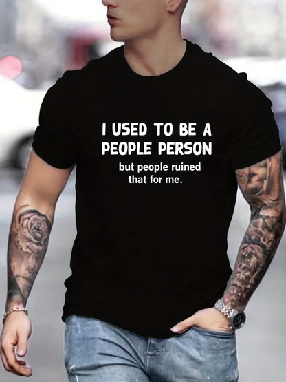Men's Graphic T-Shirt I Used To Be A People Person But People Ruined That For Me White Bold Text Statement T Shirt