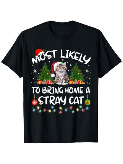 Men's Graphic T-Shirt Most Likely To Bring Home A Stray Cat Surrounded By Christmas Trees Festive Lights And Cute Cat