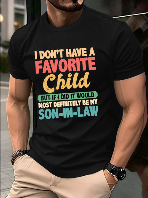 Men's Graphic T-Shirt I Dont Have A Favorite Child But If I Did It Would Most Definitely Be My Son In Law Playful Bold Block Typographic On Black T Shirt