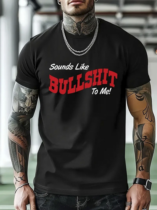 Men's Graphic T-Shirt Sounds Like Bullshit To Me Contrasting Bold Text Statement Shirt