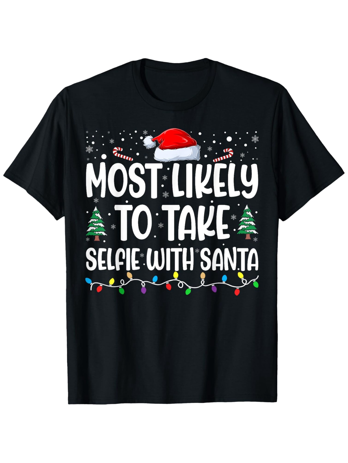 Men's Graphic T-Shirt Most Likely To Take Selfie With Santa Funny Christmas Lights And Trees Black T Shirt