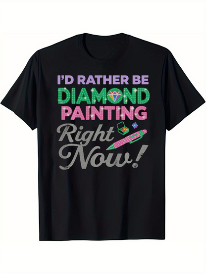 Men's Graphic T-Shirt Id Rather Be Diamond Painting Right Now With Colorful Gems And Glittery Pen T Shirt