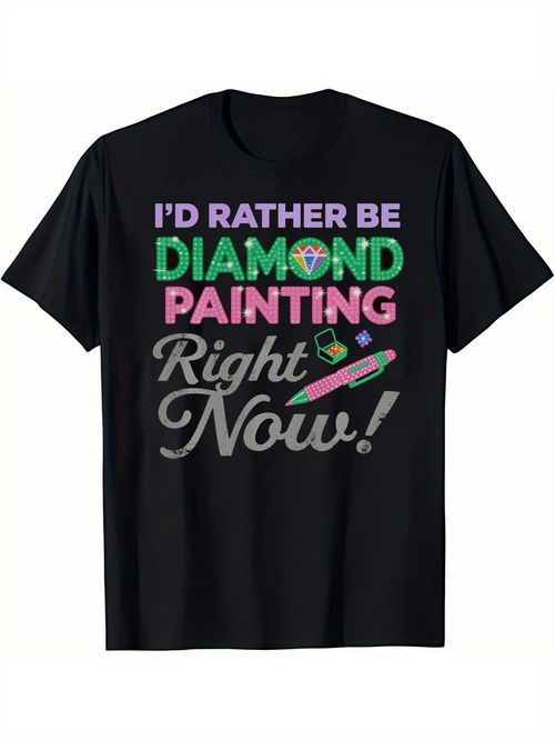 Men's Graphic T-Shirt Id Rather Be Diamond Painting Right Now With Colorful Gems And Glittery Pen T Shirt