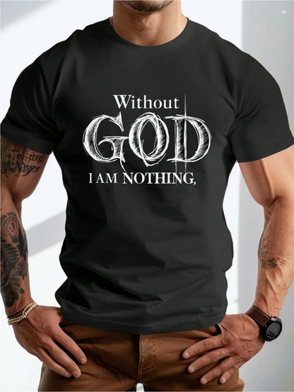Men's Graphic T-Shirt Without God I Am Nothing Bold Statement Typography On Inspirational Black Tshirt