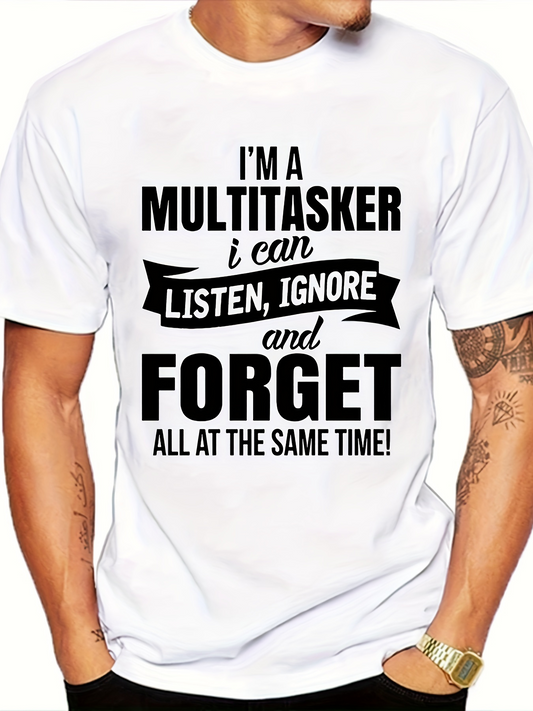 Men's Graphic T-Shirt Im A Multitasker I Can Listen Ignore And Forget White Cotton Tee Shirt
