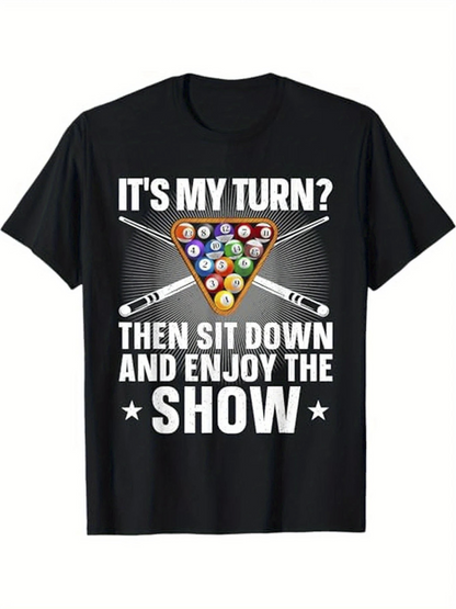 Men's Graphic T-Shirt Its My Turn Then Sit Down And Enjoy The Show With Colorful Pool Balls