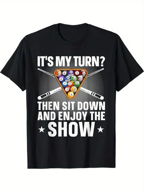 Men's Graphic T-Shirt Its My Turn Then Sit Down And Enjoy The Show With Colorful Pool Balls