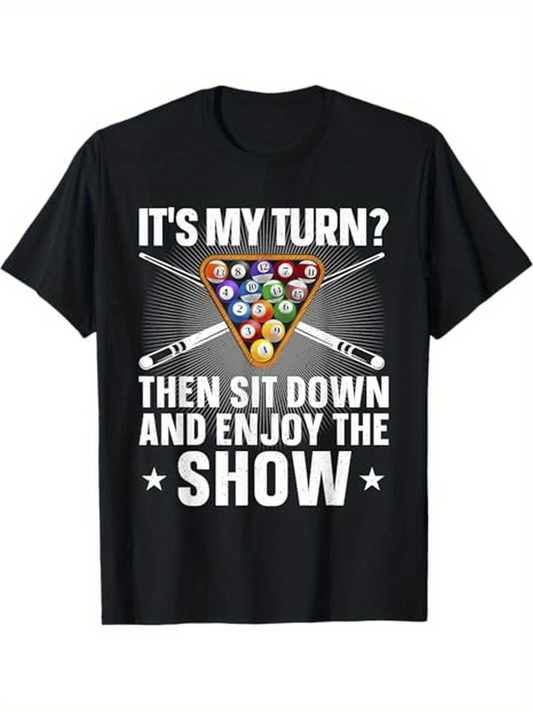 Men's Graphic T-Shirt Its My Turn Then Sit Down And Enjoy The Show With Colorful Pool Balls