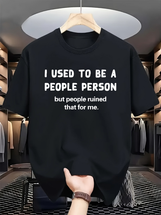 Men's Graphic T-Shirt I Used To Be A People Person But People Ruined That For Me White Bold Letter Black Shirt