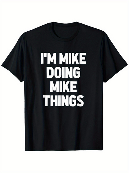 Men's Graphic T-Shirt Im Mike Doing Mike Things Bold White Letter Statement T Shirt