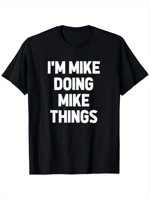 Men's Graphic T-Shirt Im Mike Doing Mike Things Bold White Letter Statement T Shirt