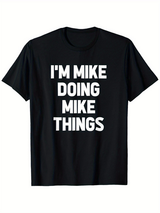 Men's Graphic T-Shirt Im Mike Doing Mike Things Bold White Letter Statement T Shirt
