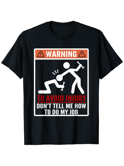 Men's Graphic T-Shirt Warning To Avoid Injury Do Not Tell Me How To Do My Job With Cartoon Stickman Graphic