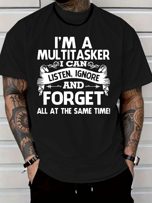 Men's Graphic T-Shirt Im A Multitasker I Can Listen Ignore And Forget Typography Art Statement