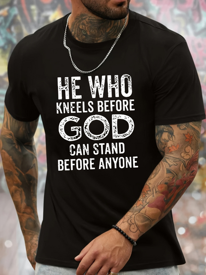 Men's Graphic T-Shirt He Who Kneels Before God Can Stand Before Anyone Bold Text Front T Shirt