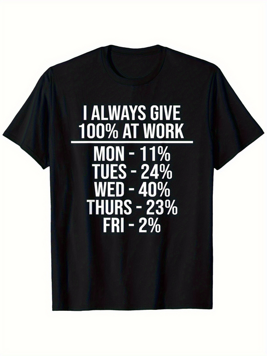 Men's Graphic T-Shirt I Always Give My Best Effort At Work Throughout The Busy Working Week Shirt