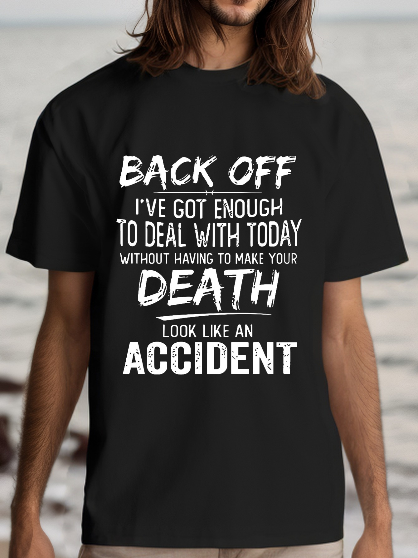 Men's Graphic T-Shirt Back Off Enough To Deal With Today Without Death Accident