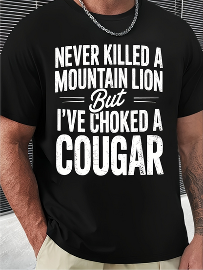 Men's Graphic T-Shirt Never Killed A Mountain Lion But I Have Choked A Cougar Bold Slogan Shirt