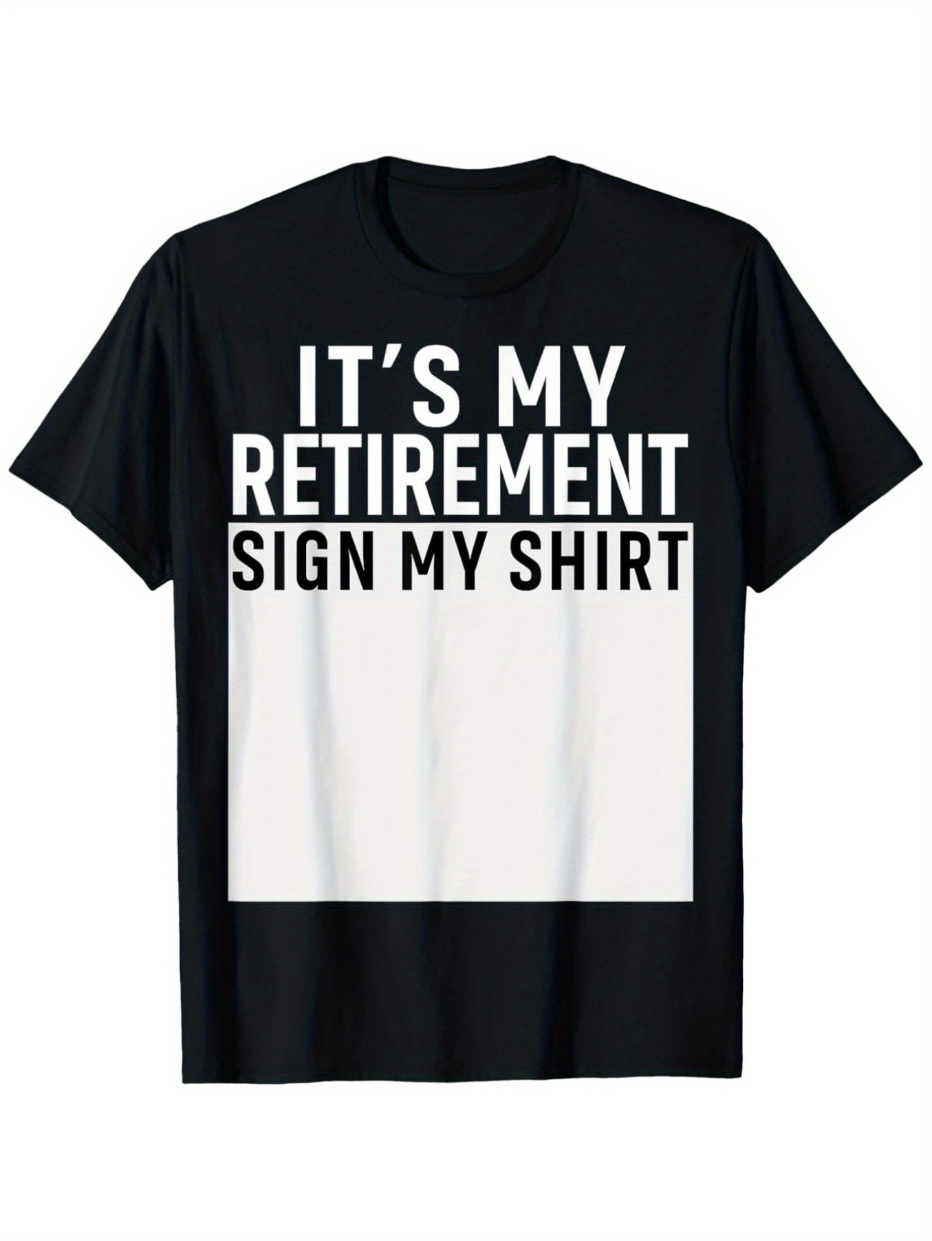 Men's Graphic T-Shirt Its My Retirement Sign My Shirt Bold White Letters On Black Fabric Shirt
