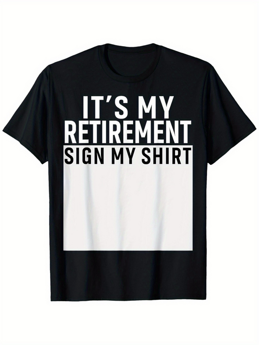 Men's Graphic T-Shirt Its My Retirement Sign My Shirt Bold White Letters On Black Fabric Shirt