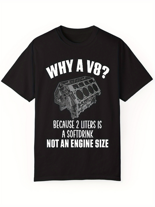 Men's Graphic T-Shirt Why A V8 Because Two Liters Is A Softdrink Engine Block