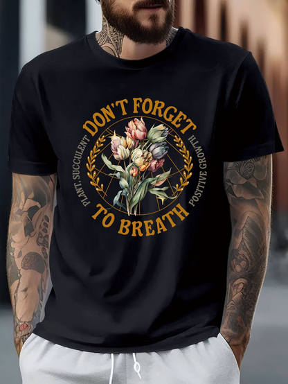 Men's Graphic T-Shirt Dont Forget To Breath Colorful Blossoming Flowers With Verdant Leaves Classic Botanical Illustration Bouquet