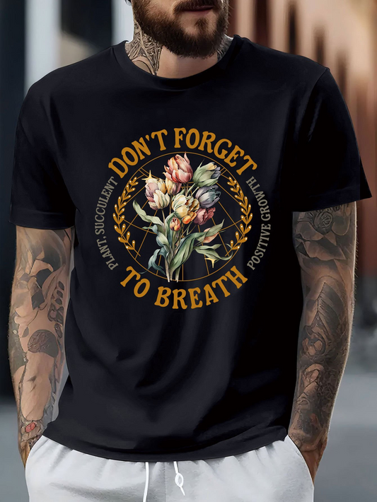 Men's Graphic T-Shirt Dont Forget To Breath Colorful Blossoming Flowers With Verdant Leaves Classic Botanical Illustration Bouquet