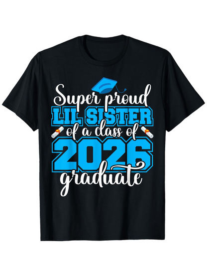Men's Graphic T-Shirt Super Proud Lil Sister Of A Class Of 2026 Graduate With Graduation Cap And Diploma Graphic T Shirt