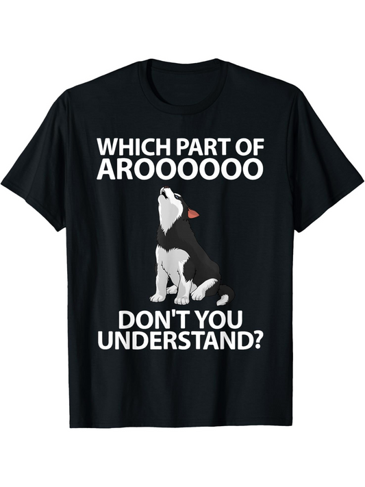 Men's Graphic T-Shirt Which Part Of Aroooooo Dont You Understand Sitting Husky Howling Under Night Sky Dog
