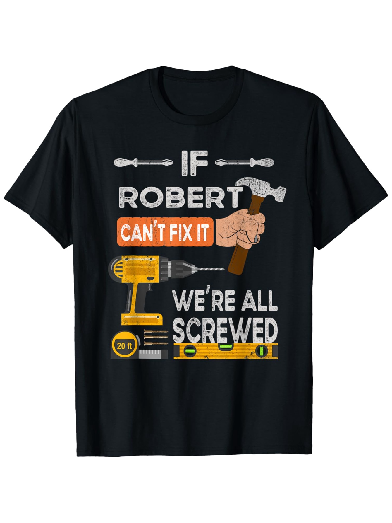 Men's Graphic T-Shirt If Robert Cant Fix It Yellow Tools With Raised Fist Power Drill