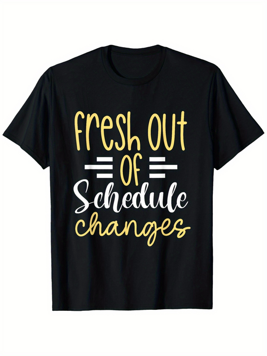 Men's Graphic T-Shirt Fresh Out Of Schedule Changes Handwritten Typography On Black Cotton Shirt