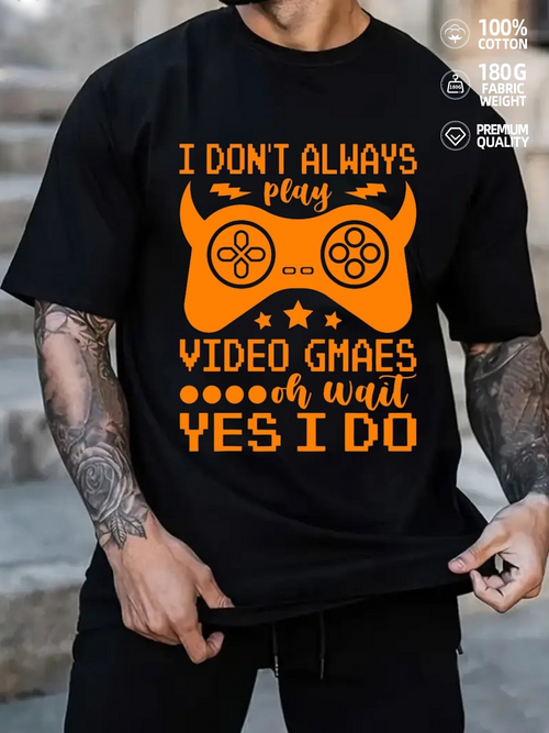 Men's Graphic T-Shirt I Dont Always Play Video Games With Funny Console Controller