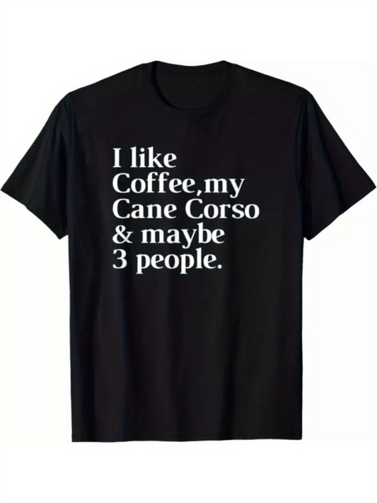 Men's Graphic T-Shirt I Like Coffee My Cane Corso And Maybe Three People Bold Lettering Statement Text