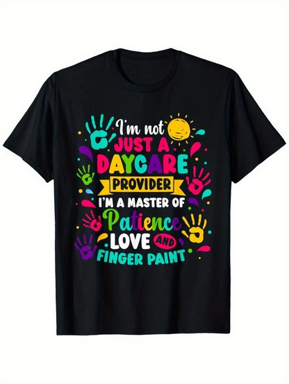 Men's Graphic T-Shirt Im Not Just A Daycare Provider Master Of Patience Love And Finger Paint