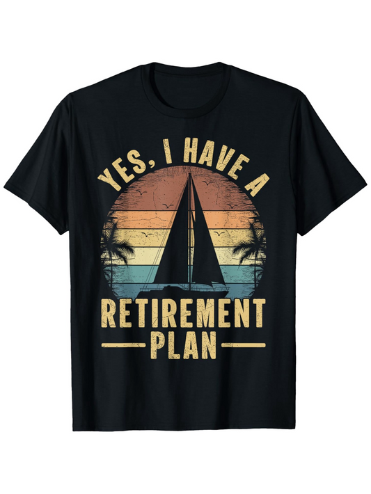 Men's Graphic T-Shirt Yes I Have A Retirement Plan Sailing Boat At Sunset With Palm Trees Beach